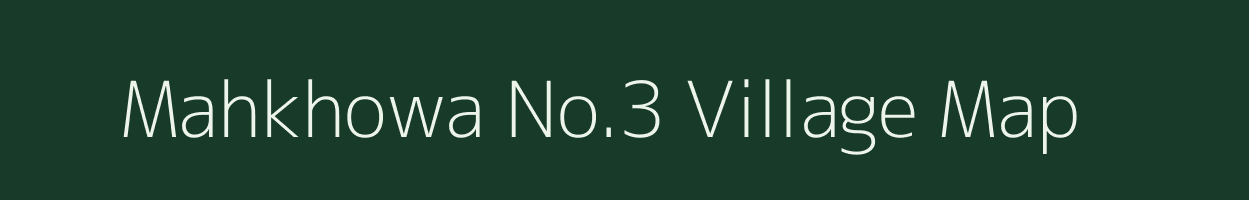 Mahkhowa No.3 village map in Assam
