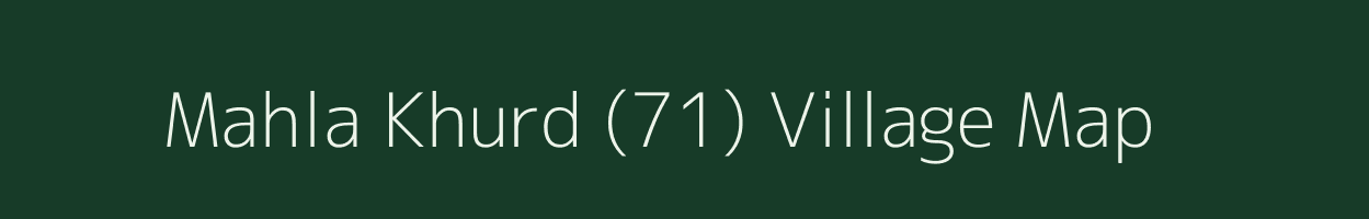 Mahla Khurd (71) village map in Punjab