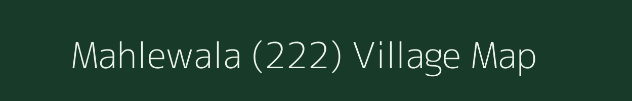 Mahlewala (222) village map in Punjab