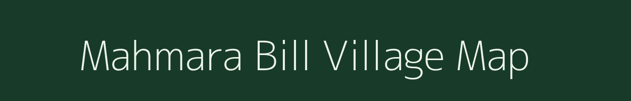 Mahmara Bill village map in Assam