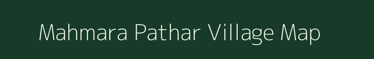 Mahmara Pathar village map in Assam