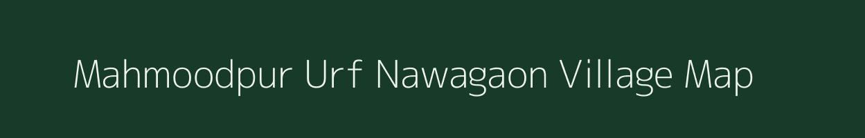 Mahmoodpur Urf Nawagaon village map in Uttar Pradesh