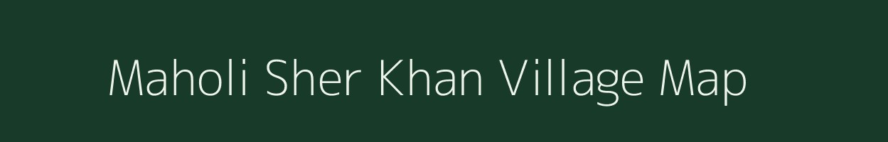 Maholi Sher Khan village map in Uttar Pradesh