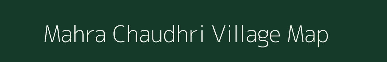 Mahra Chaudhri village map in Uttar Pradesh