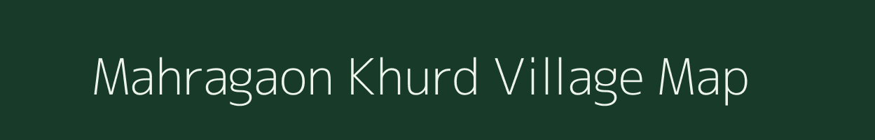 Mahragaon Khurd village map in Madhya Pradesh