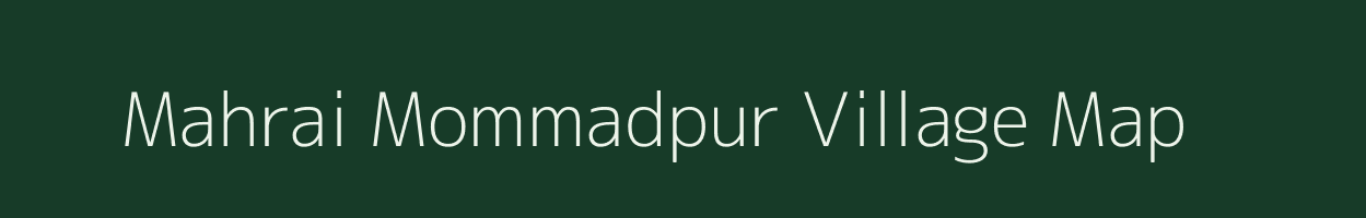 Mahrai Mommadpur village map in Uttar Pradesh