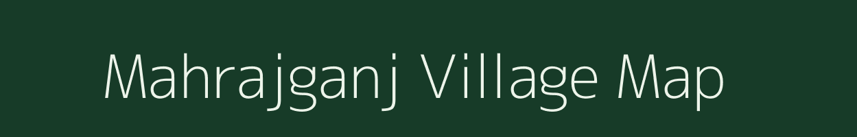 Mahrajganj village map in Uttar Pradesh