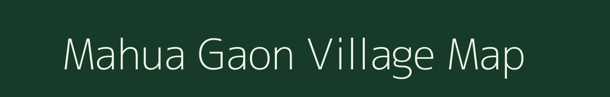 Mahua Gaon village map in Uttar Pradesh