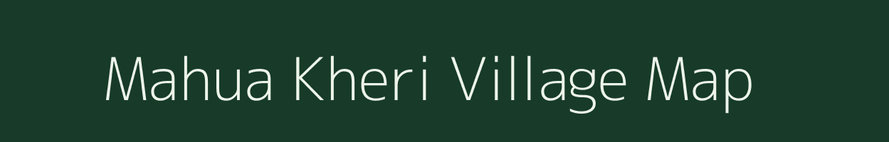 Mahua Kheri village map in Rajasthan