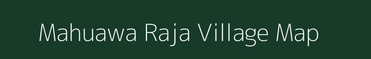 Mahuawa Raja village map in Uttar Pradesh