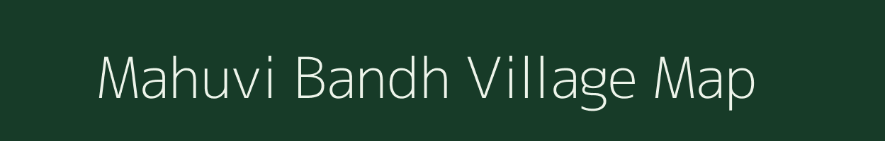 Mahuvi Bandh village map in Uttar Pradesh