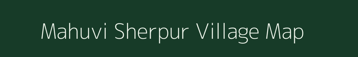 Mahuvi Sherpur village map in Uttar Pradesh