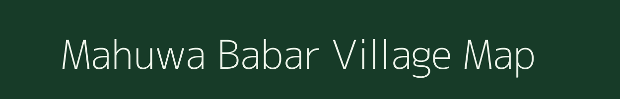 Mahuwa Babar village map in Uttar Pradesh