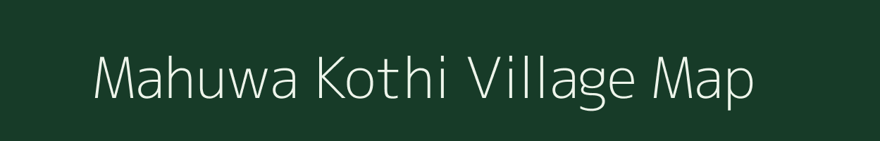 Mahuwa Kothi village map in Uttar Pradesh