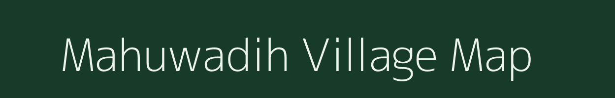 Mahuwadih village map in Chhattisgarh