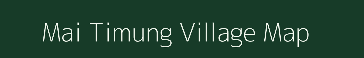 Mai Timung village map in Assam