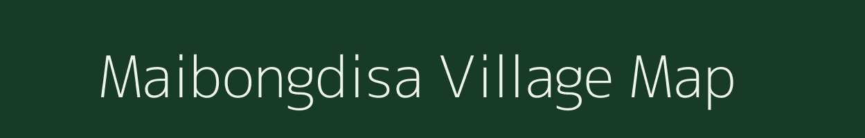 Maibongdisa village map in Assam