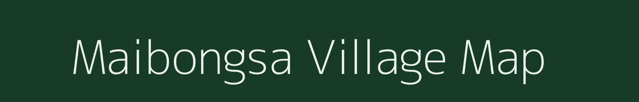 Maibongsa village map in Assam