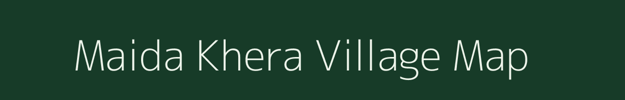 Maida Khera village map in Uttar Pradesh