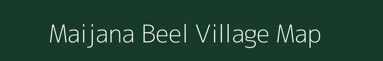 Maijana Beel village map in Assam