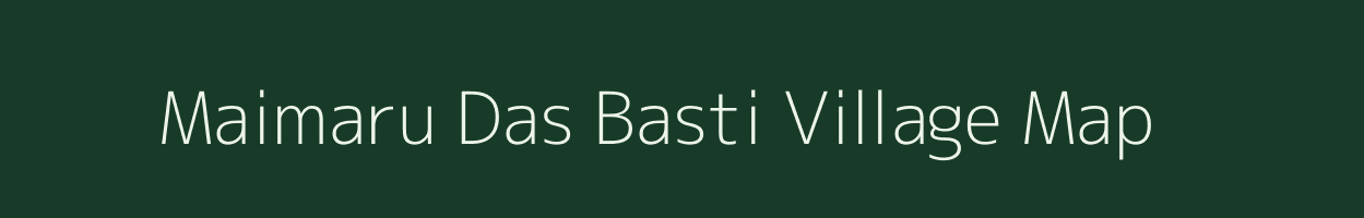 Maimaru Das Basti village map in Assam