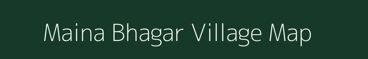 Maina Bhagar village map in Uttar Pradesh