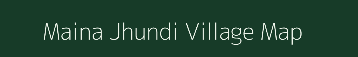 Maina Jhundi village map in Uttarakhand