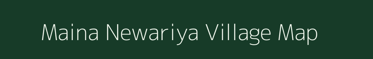 Maina Newariya village map in Uttar Pradesh