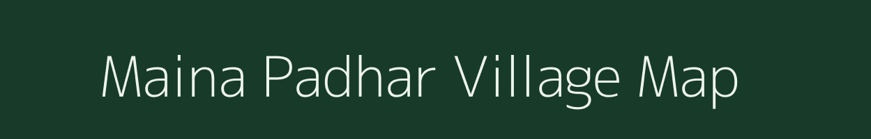 Maina Padhar village map in Rajasthan