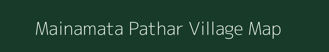 Mainamata Pathar village map in Assam