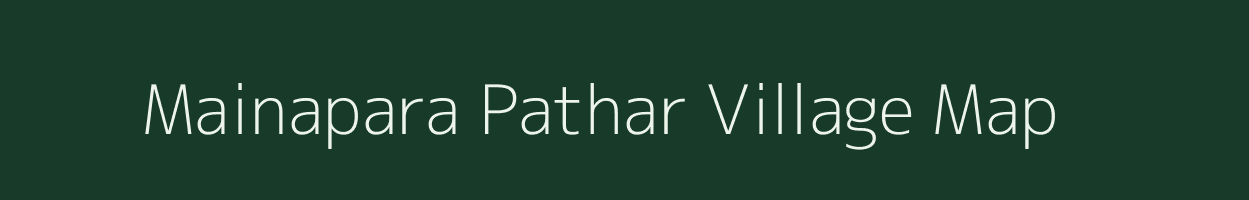 Mainapara Pathar village map in Assam