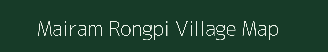 Mairam Rongpi village map in Assam