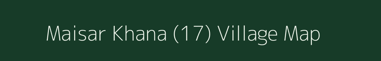 Maisar Khana (17) village map in Punjab