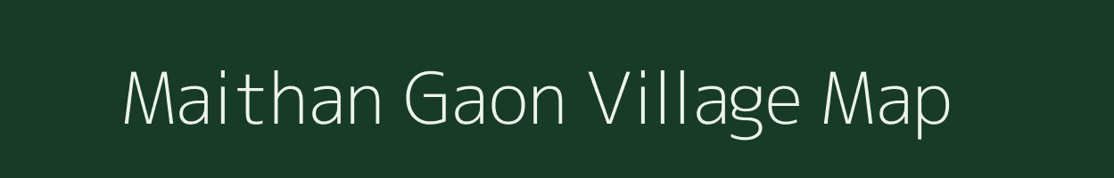 Maithan Gaon village map in Uttarakhand