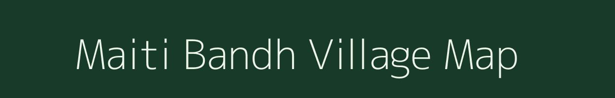 Maiti Bandh village map in West Bengal