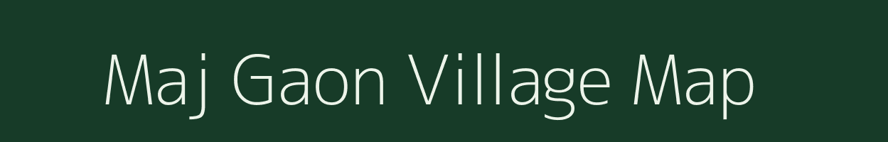 Maj Gaon village map in Assam