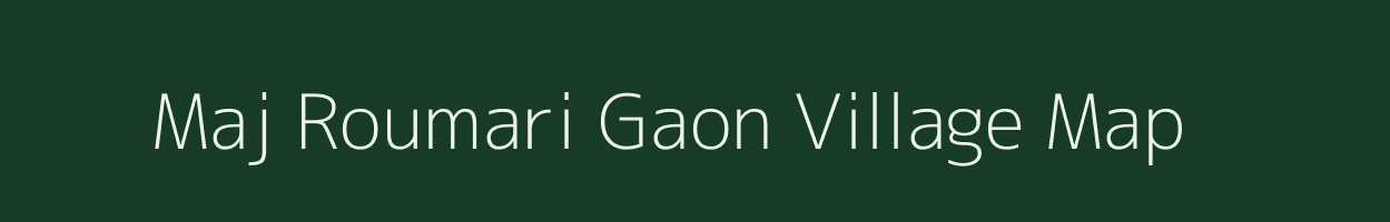 Maj Roumari Gaon village map in Assam