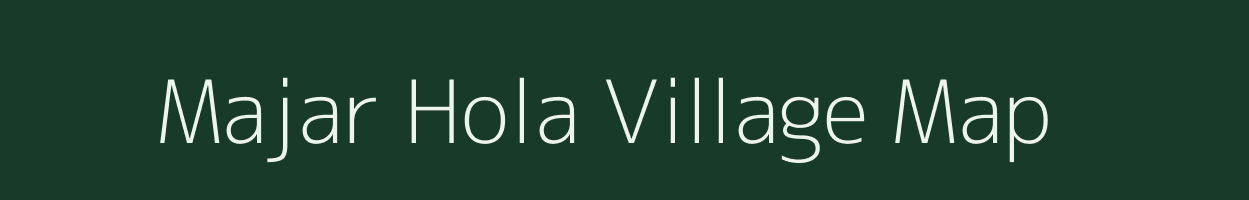 Majar Hola village map in Assam