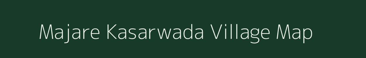 Majare Kasarwada village map in Maharashtra