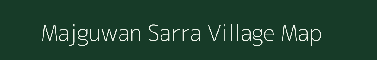 Majguwan Sarra village map in Madhya Pradesh