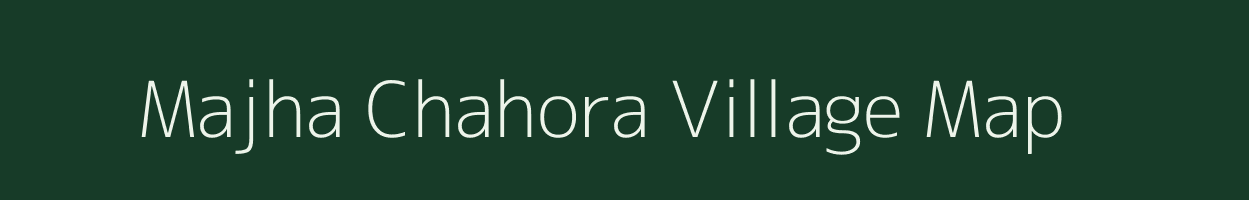 Majha Chahora village map in Uttar Pradesh