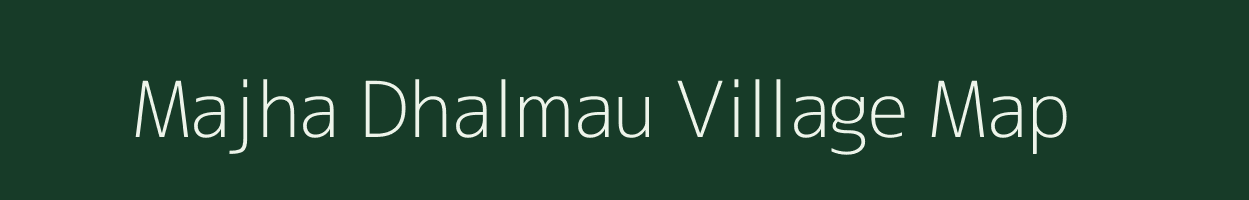 Majha Dhalmau village map in Uttar Pradesh