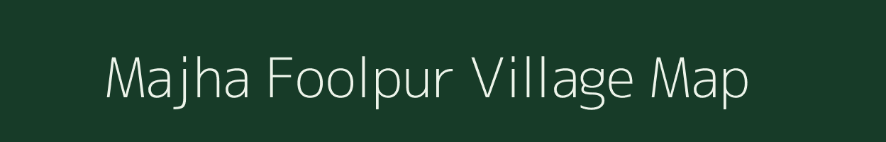 Majha Foolpur village map in Uttar Pradesh