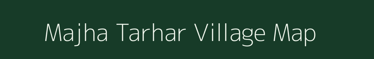 Majha Tarhar village map in Uttar Pradesh
