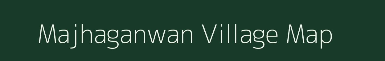 Majhaganwan village map in Bihar