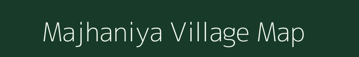 Majhaniya village map in Madhya Pradesh