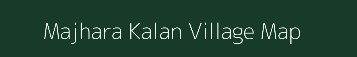 Majhara Kalan village map in Uttar Pradesh