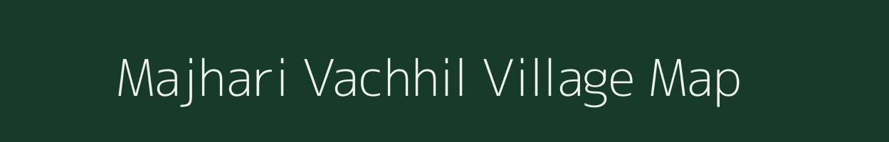 Majhari Vachhil village map in Uttar Pradesh
