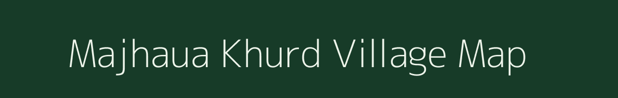 Majhaua Khurd village map in Uttar Pradesh