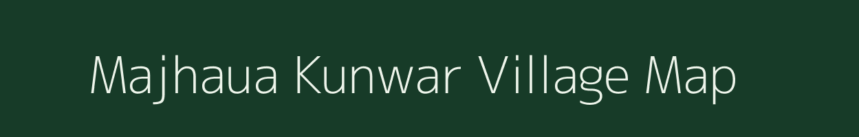 Majhaua Kunwar village map in Uttar Pradesh